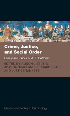 Crime, Justice, And Social Order: Essays In Honour Of A. E. Bottoms-..
