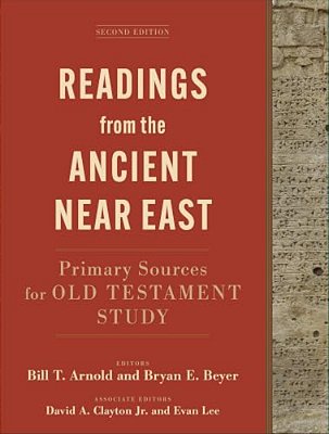 Readings From The Ancient Near East: Primary Sources For Old Testament Study-..
