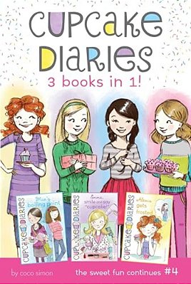 Cupcake Diaries 3 Books In 1! #4: Mia's Boiling Point; Emma, Smile And Say Cupcake!; Alexis Gets Frosted-..