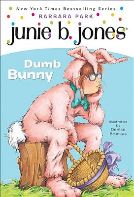 Junie B., First Grader: Dumb Bunny-..