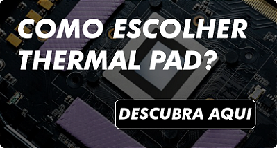 Como escolher Thermal Pad?