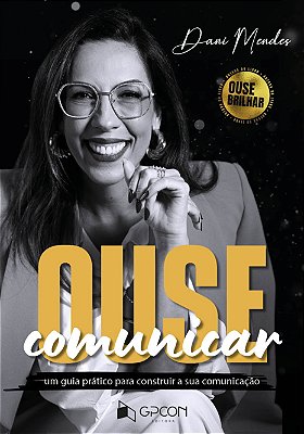 Livro Ouse Comunicar - Dani Mendes