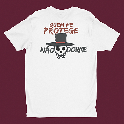 Camiseta Caveira - Quem Me Protege Não Dorme | Exus Caveiras