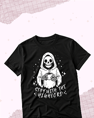 Camiseta "Stay With the High Lord"