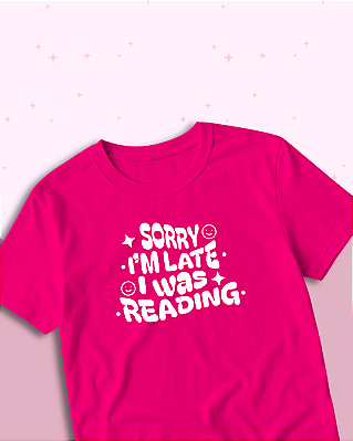 Camiseta "Sorry, I'm Late"