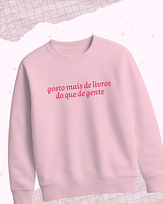 Moletom "Gosto mais de livros do que de gente"