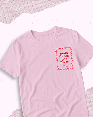 Camiseta "Mais Livros, por favor"