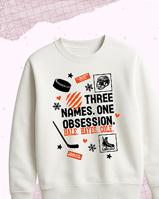 Moletom "Three Names. One Obsession"