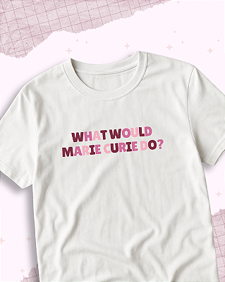 Camiseta "Marie Curie"