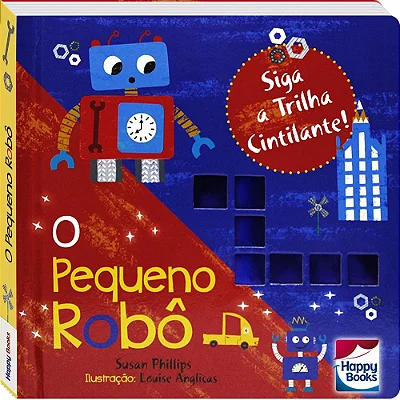 Pequeno Robô | Susan Phillips | Happy Books