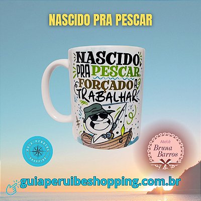 Caneca personalizada presente para pescadores nascido pra pescar em Peruíbe