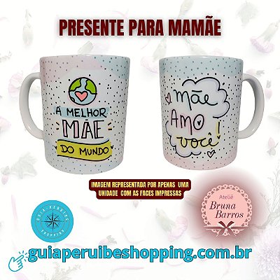 Caneca personalizada presente para as Mães de todos os dias em Peruíbe