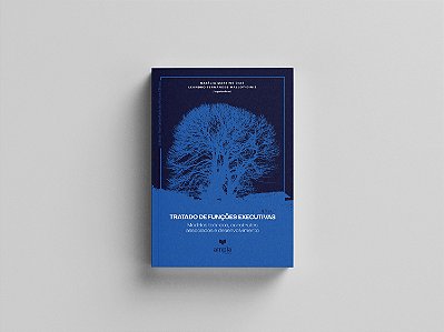 Tratado de Funções Executivas - Vol. 1: Modelos teóricos, construtos associados e desenvolvimento