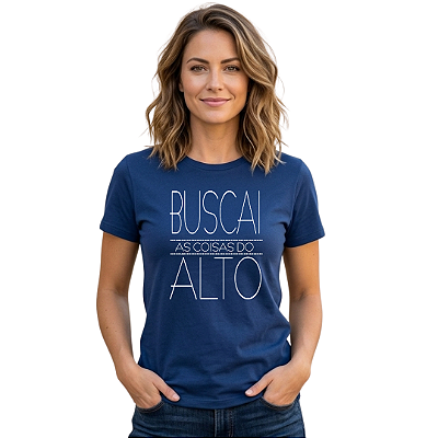 CAMISETA - BUSCAI AS COISAS DO ALTO