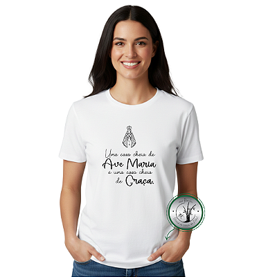 CAMISETA - UMA CASA CHEIA DE AVE MARIA