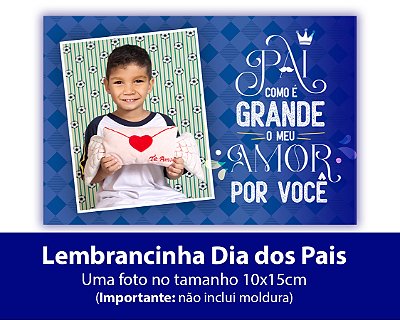 Foto Lembrança Dia dos Pais - Foto impressa 10x15cm (EV)