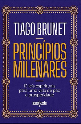 Livro - Princípios Milenares: 10 Leis Espirituais para uma vida de paz e prosperidade - Tiago Brunet