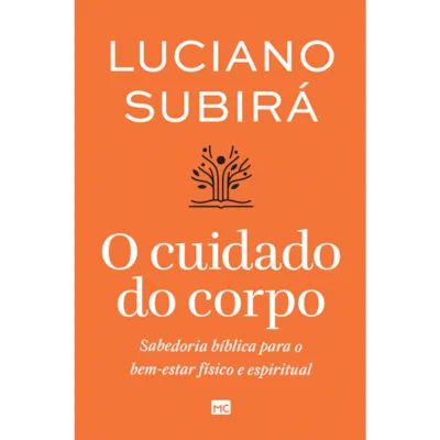 Livro O Cuidado do Corpo - Luciano Subirá