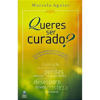 Livro Queres ser curado? - Marcelo Aguiar