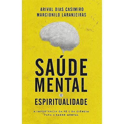 Livro Saúde Mental e Espiritualidade -  Arival Dias Casimiro e Marcionilo Laranjeiras