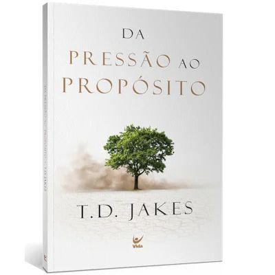 Livro Da Pressão ao Propósito - T.D. Jakes
