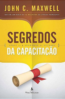 Livro Segredos da Capacitação - John C. Maxwell