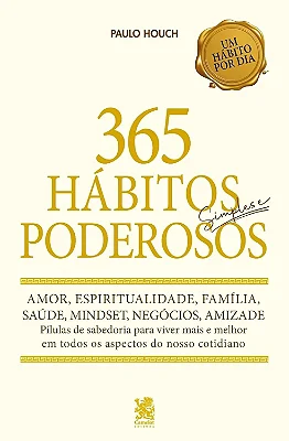 365 Habitos Simples E Poderosos | Paulo Houch