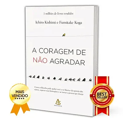 Livro A Coragem de Não Agradar | Ichiro Kishimi