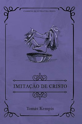Livro Imitação de Cristo | Clássicos da Literatura | Tomás Kempis