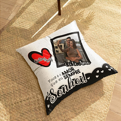 ALMOFADA VOCÊ É O AMOR QUE EU SEMPRE SONHEI 40X40CM PERSONALIZADO