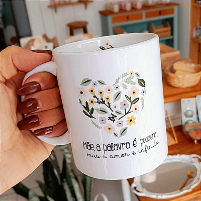 CANECA DE LOUÇA MÃE A PALAVRA É PEQUENA MAS O AMOR É INFINITO PERSONALIZADO