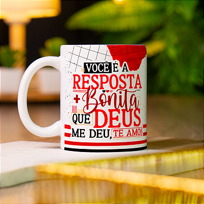 CANECA DE LOUÇA VOCE E A RESPOSTA MAIS BONITA QUE DEUS ME DEU PERSONALIZADO