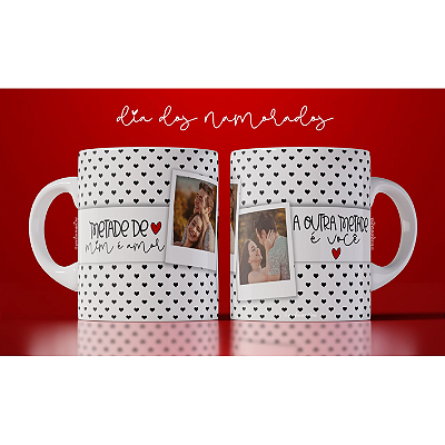 CANECA DE LOUÇA METADE DE MIM E AMOR E A OUTRA E VOCE PERSONALIZADO