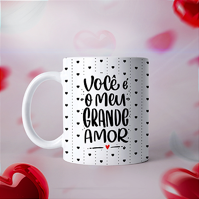 CANECA DE LOUÇA VOCE E MEU GRANDE AMOR PERSONALIZADO
