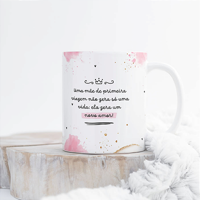 CANECA DE LOUÇA UMA MÃE DE PRIMEIRA VIAGEM NÃO GERA SO UMA VIDA PERSONALIZADO