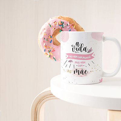 CANECA DE LOUÇA A VIDA NÃO VEM COM MANUAL MAS VEM COM MÃE PERSONALIZADO