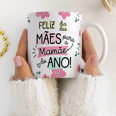 CANECA DE LOUÇA FELIZ DIA DAS MÃES PARA MAMÃE DO ANO PERSONALIZADO