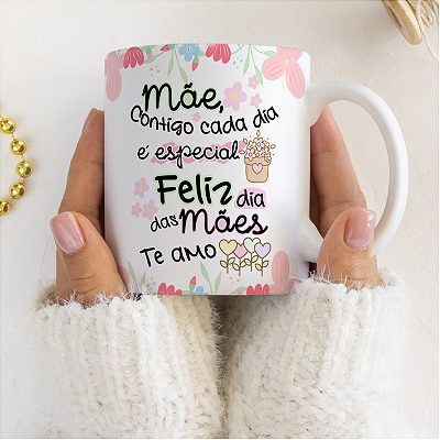 CANECA DE LOUÇA MÃE CONTIGO CADA DIA É ESPECIAL PERSONALIZADO