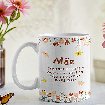 CANECA DE LOUÇA MÃE TEU AMOR REFLETE O CUIDADO DE DEUS EM CADA DETALHE DA MINHA VIDA PERSONALIZADO