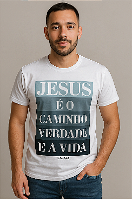 Camisa Jesus é o Caminho a Verdade e a Vida Masculina