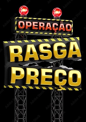 OPERAÇAO RASGA PREÇO