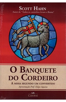 O Banquete do Cordeiro - Scott Hahn