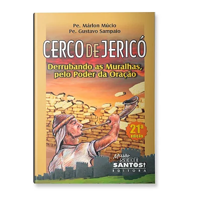 Cerco de Jericó - Derrubando As Muralhas Pelo Poder Da Oração