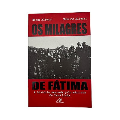 Livro Os Milagres De Fátima - A História Narrada Pelo Sobrinho De Irmã Lúcia