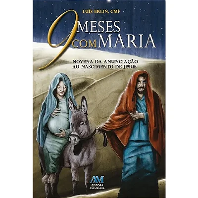 9 Meses Com Maria - Novena De Anunciação Ao Nascimento