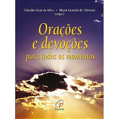 Orações E Devoções Para Todos Os Momentos