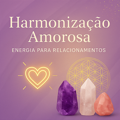 Harmonização Amorosa – Energia para Relacionamentos
