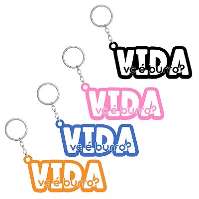 Chaveiro Você é burra, Vida?