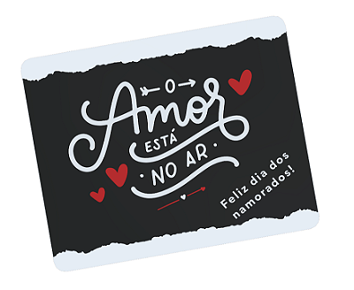 Mousepad O Amor está no Ar