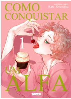 MANGÁ - COMO CONQUISTAR UM ALFA - VOL.: 1